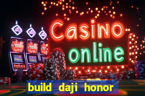 build daji honor of kings